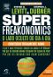 [Freakonomics 01] • Superfreakonomics · O Lado Oculto Do Dia a Dia